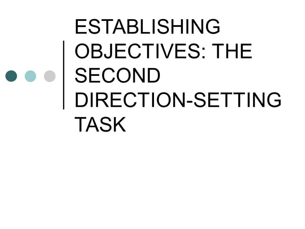 ESTABLISHING OBJECTIVES: THE SECOND DIRECTION-SETTING TASK